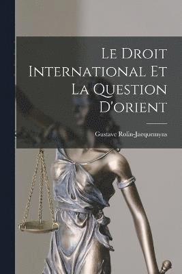 Le Droit International Et La Question D'orient 1