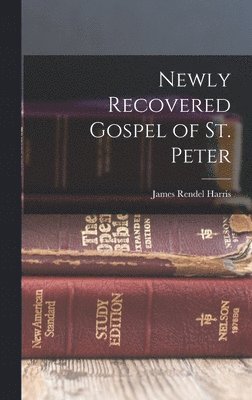 James Rendel Harris - Newly Recovered Gospel of St. Peter, Inbunden
