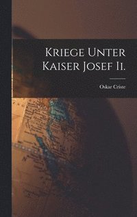 bokomslag Kriege Unter Kaiser Josef Ii.