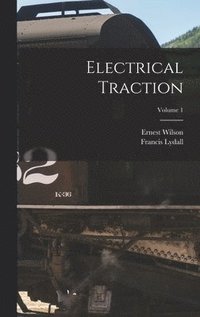 bokomslag Electrical Traction; Volume 1