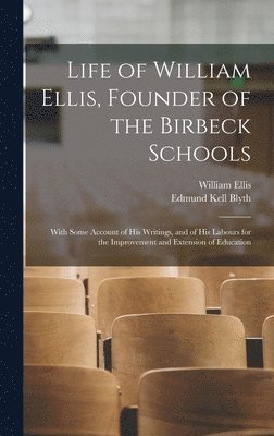 Life of William Ellis, Founder of the Birbeck Schools