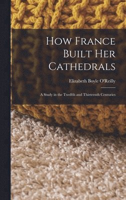 How France Built Her Cathedrals 1