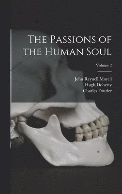 Passions of the Human Soul; Volume 2