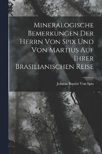 bokomslag Mineralogische Bemerkungen Der Herrn Von Spix Und Von Martius Auf Ihrer Brasilianischen Reise