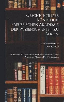 bokomslag Geschichte Der Kniglich Preussischen Akademie Der Wissenschaften Zu Berlin