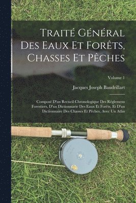 bokomslag Trait Gnral Des Eaux Et Forts, Chasses Et Pches