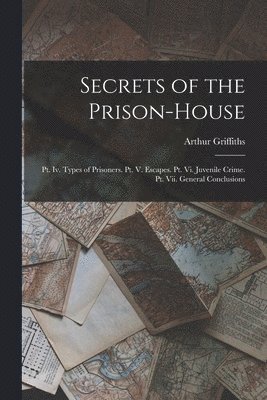 Arthur Griffiths - Secrets of the Prison-House, Häftad