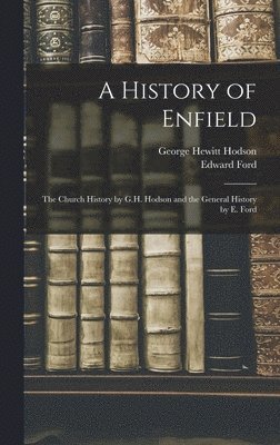 Edward Ford, George Hewitt Hodson - History of Enfield, Inbunden