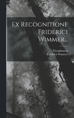 Ex Recognitione Friderici Wimmer... 1