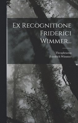 Ex Recognitione Friderici Wimmer... 1