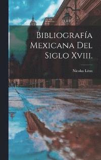 bokomslag Bibliografa Mexicana Del Siglo Xviii.