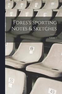 bokomslag Fores's Sporting Notes & Sketches; Volume 1