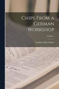 bokomslag Chips From a German Workshop; Volume 1