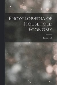 bokomslag Encyclopædia of Household Economy