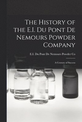 History of the E.I. Du Pont De Nemours Powder Company
