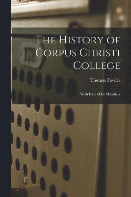 bokomslag The History of Corpus Christi College