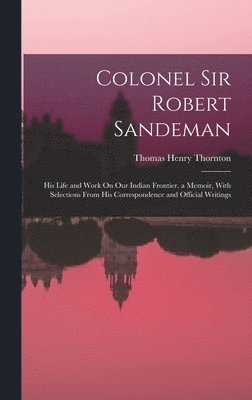 Colonel Sir Robert Sandeman 1