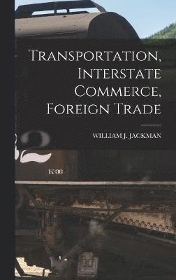 bokomslag Transportation, Interstate Commerce, Foreign Trade