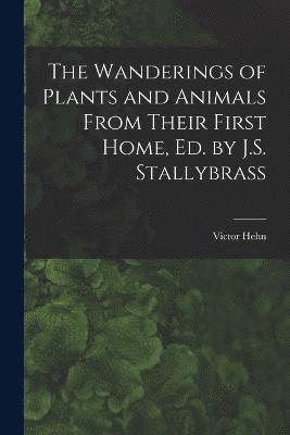 bokomslag The Wanderings of Plants and Animals From Their First Home, Ed. by J.S. Stallybrass