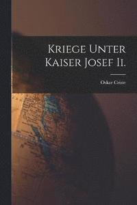 bokomslag Kriege Unter Kaiser Josef Ii.