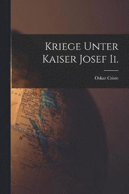 Kriege Unter Kaiser Josef Ii.