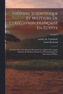 Histoire Scientifique Et Militaire De L'expdition Franaise En gypte 1