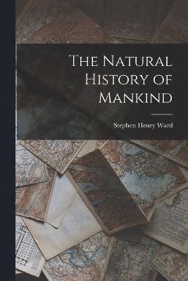 bokomslag The Natural History of Mankind