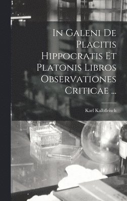 bokomslag In Galeni De Placitis Hippocratis Et Platonis Libros Observationes Criticae ...