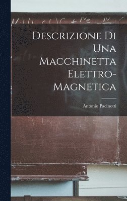 bokomslag Descrizione Di Una Macchinetta Elettro-Magnetica