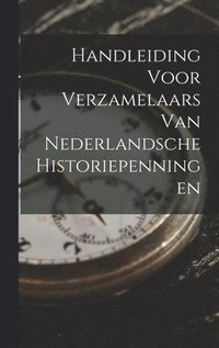 bokomslag Handleiding Voor Verzamelaars Van Nederlandsche Historiepenningen