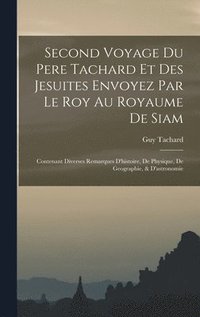bokomslag Second Voyage Du Pere Tachard Et Des Jesuites Envoyez Par Le Roy Au Royaume De Siam