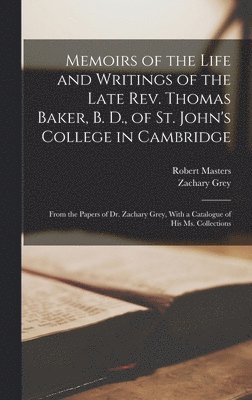 bokomslag Memoirs of the Life and Writings of the Late Rev. Thomas Baker, B. D., of St. John's College in Cambridge