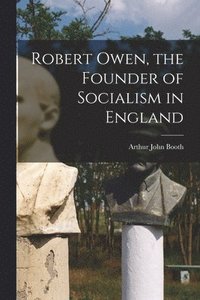 bokomslag Robert Owen, the Founder of Socialism in England