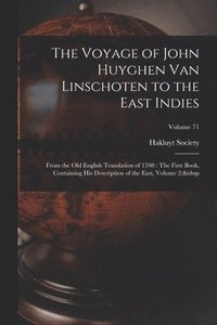 bokomslag The Voyage of John Huyghen Van Linschoten to the East Indies