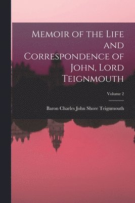 bokomslag Memoir of the Life and Correspondence of John, Lord Teignmouth; Volume 2