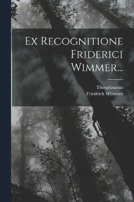 Ex Recognitione Friderici Wimmer... 1