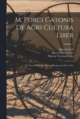 M. Porci Catonis De Agri Cultura Liber 1