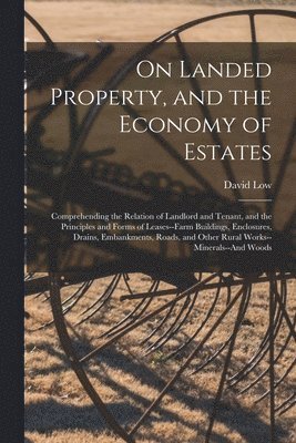 On Landed Property, and the Economy of Estates 1
