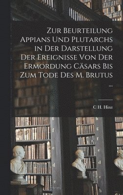 bokomslag Zur Beurteilung Appians Und Plutarchs in Der Darstellung Der Ereignisse Von Der Ermordung Cäsars Bis Zum Tode Des M. Brutus ...