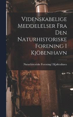 Naturhistoriske Forening I Kjøbenhavn, Naturhistoriske Forening I. Kjøbenhavn - Videnskabelige Meddelelser Fra Den Naturhistoriske Forening I Kjöbenhavn, Inbunden