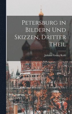 bokomslag Petersburg in Bildern und Skizzen, Dritter Theil