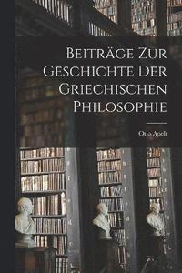 bokomslag Beitrge Zur Geschichte Der Griechischen Philosophie