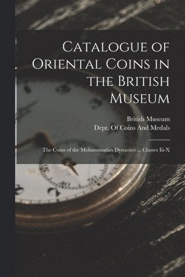 British Museum, Dept of Coins and Medals - Catalogue of Oriental Coins in the British Museum, Häftad