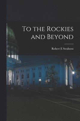 To the Rockies and Beyond