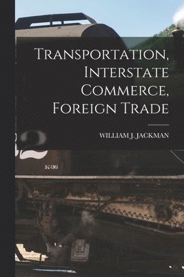 Transportation, Interstate Commerce, Foreign Trade 1