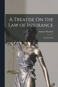 bokomslag A Treatise On the Law of Insurance