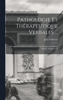 Pathologie Et Thrapeutique Verbales ... 1
