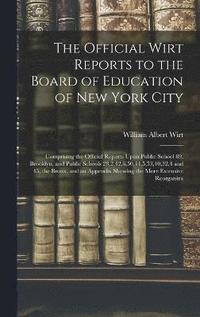 bokomslag The Official Wirt Reports to the Board of Education of New York City