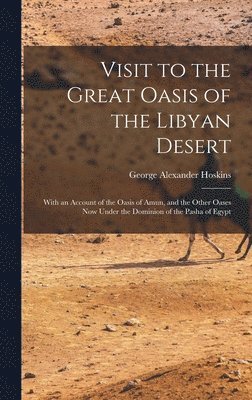 Visit to the Great Oasis of the Libyan Desert 1