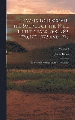 James Bruce - Travels to Discover the Source of the Nile, in the Years 1768, 1769, 1770, 1771, 1772 and 1773, Inbunden